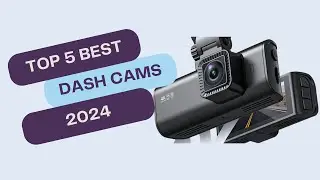 Top 5 BEST Dash Cams of 2024 | Ultimate Driving Companions!