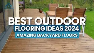 Fixing Expert Shares Top Outdoor Flooring Ideas 2024 for Amazing Backyard Designs