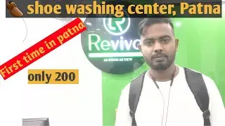Revival Shoe washing center,patna/First time in Patna/vlogs king