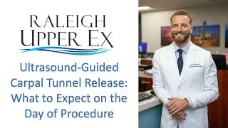 What to Expect on the Day of Surgery - Ultrasound-Guided Carpal Tunnel Release