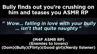 Bully finds out you're crushing on him and teases you (M4F ASMR RP)(Enemies to lovers)