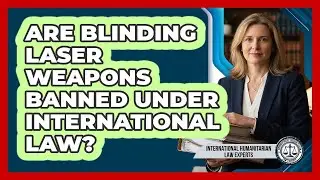 Are Blinding Laser Weapons Banned Under International Law?