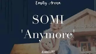 SOMI 'Anymore' (𝐄𝐦𝐩𝐭𝐲 𝐀𝐫𝐞𝐧𝐚)