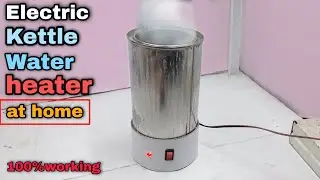 Water heater kettle||&nbsp; Electric Kettle kaise banaye ||