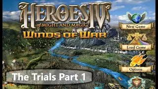 Heroes of Might & Magic 4: The True Blade Campaign - The Trials (Part 1)