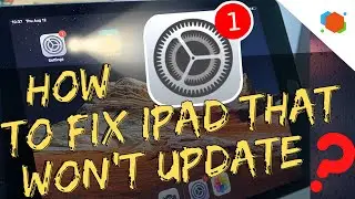 How to Fix iPad That Won&rsquo;t Update | Solve Update Problems in iPad (mini, Air, Pro)