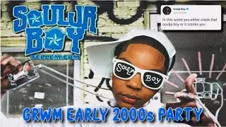 GRWM FOR A EARLY 2000s PARTY| SOULJA BOY EDITION!!🥶
