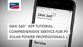 SMA 360&deg; app tutorial: Comprehensive service for PV solar power professionals