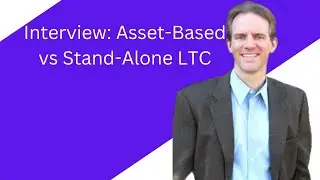 Interview: Asset-Based vs Stand-Alone LTC