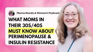 What Moms in their 30s/40s MUST Know About Perimenopause & Insulin Resistance