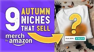 9 AUTUMN Niches that SELL! Increase Sales & Traffic during Fall | Merch by Amazon Research