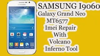 SAMSUNG I9060 Galaxy Grand Neo MT6577  Imei Repair With Volcano Inferno Tool