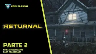 Returnal | Ruinas Descuidadas | Casa Abandonada | PARTE 2