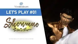Shenmue | À la recherche de ceux qui ont assassiné son père | Let's Play #01 - Vendredream
