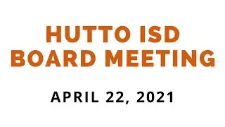 Hutto ISD School Board Meeting - April 22, 2021