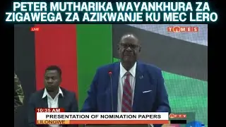 ZOMWE WAYANKHULA PETER MUTHARIKA LERO ATANGOPEREKA MAPEPALA KU MEC ZADABWISA ANTHU AMBIRIZODABWISA