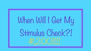 Stimulus Check | When Will I Get It? April 13th Update