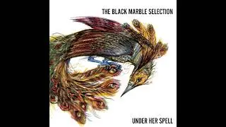 The Black Marble Selection ⭐Under Her Spell ⭐Peace of Mind ⭐  ((2015))