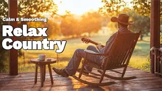 【Country Relax 157】Доброе утро, кантри-музыка и чашечка кофе