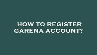How to register garena account?