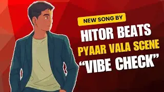 PYAAR VALA SCENE SONG || BY HITOR BEATS || NEW SONG || #rap #genz #love #hiphop #music
