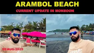 ARAMBOL BEACH IN MONSOON SEASON | Must- visit beach in Goa 2025 | current update #arambolbeach