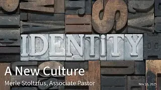 Identity (A New Culture) - November 16, 2025