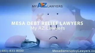 Mesa Debt Relief Lawyers | My AZ Lawyers