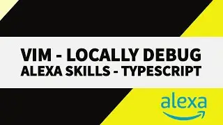 Debug Alexa Skills Locally w/ VIM