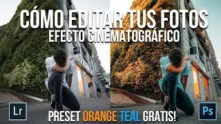 CÓMO EDITAR TUS FOTOS CON EFECTO CINEMATOGRÁFICO / ORANGE TEAL PRESET GRATIS!