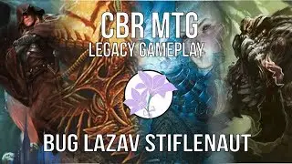 CBR MTG Legacy - BUG Lazav Stiflenaut Deck Tech and Gameplay