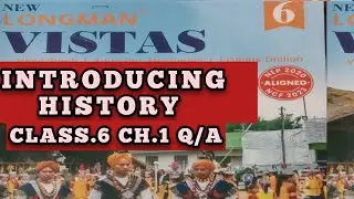 Introducing History Class.6 Q/A | Introducing History Class.6 Ch.1 Q/A | Longman Vistas Book |