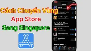 C&aacute;ch chuyển v&ugrave;ng App Store Sang Singapore - mới nhất 2025