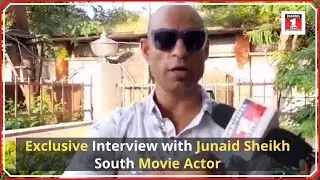 Exclusive Interview with Junaid Sheikh South Movie Actor