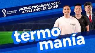 TERMOMAN&Iacute;A: ULTIMO PROGRAMA 2025,  A 3 A&Ntilde;OS DE QATAR! ⚽