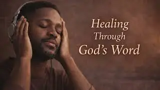 Healing Through God&rsquo;s Word | Scripture in Rhythm (Afro-R&B Worship)