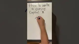 How to Write a Cursive Capital &ldquo;X&rdquo;