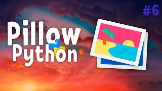 PILLOW PYTHON [ 6 ] | Фильтры для изображений