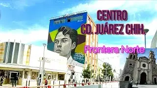 CENTRO DE CD  JUAREZ, Chih.  Frontera Norte.