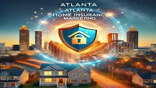 Home Insurance Marketing Atlanta: Dominate the Homeowners Insurance Market in Atlanta, GA