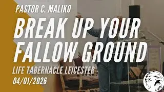 Break Up Your Fallow Ground - Pastor Maliko - 04/01/2026