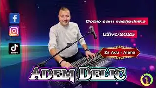 Adem Delic - Dobio sam nasljednika Uživo/2025