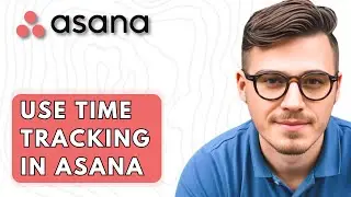 How To Use Time Tracking In Asana [2026 Guide]