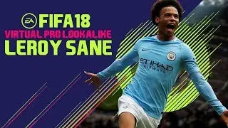 FIFA 18 | VIRTUAL PRO LOOKALIKE TUTORIAL - LEROY SANE