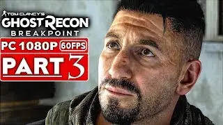 GHOST RECON BREAKPOINT Gameplay Walkthrough Part 3 [1080p HD 60FPS PC] - No Commentary (FULL GAME)