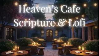 Rest at Heaven's Caf&eacute; | LoFi for Christian Reflection, Journaling & Peace #lofi #scripture #cafe