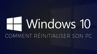 Tutoriel Windows 10 - Comment r&eacute;initialiser son PC
