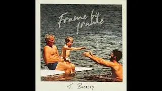 T. Buckley &mdash; Frame by Frame [Live]