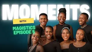 MOMENTS WITH MAGISTICS EP 5 | Travel | Style | Fashion | Drama | Friendship | memories | 2024