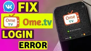 Ome TV Login Problem - 2025 : How to Login OmeTV without Facebook 